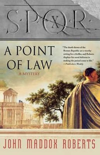 Spqr X : A Point of Law: A Mystery - John Maddox Roberts