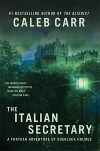 The Italian Secretary : A Further Adventure of Sherlock Holmes - Caleb Carr