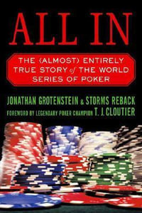 All in : The (Almost) Entirely True Story of the World Series of Poker - Jonathan Grotenstein