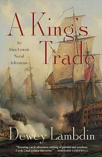 A King's Trade : An Alan Lewrie Naval Adventure - Dewey Lambdin