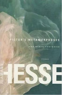 Pictor's Metamorphoses : And Other Fantasies : And Other Fantasies - Hermann Hesse