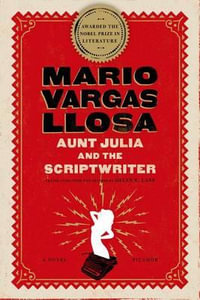 Aunt Julia and the Scriptwriter - Mario Vargas Llosa