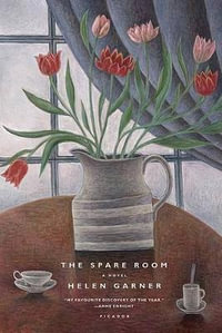 The Spare Room: A Novel - Helen Garner