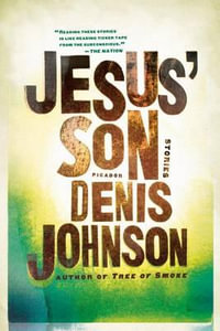 Jesus' Son : Picador Modern Classics - Denis Johnson