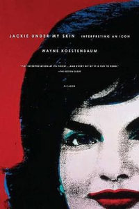 Jackie Under My Skin : Interpreting an Icon - Wayne Koestenbaum