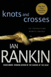 Knots & Crosses : Inspector Rebus : Book 1 - Ian Rankin