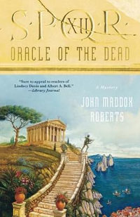 Spqr XII : Oracle of the Dead: A Mystery - John Maddox Roberts