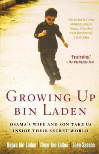 Growing Up Bin Laden : Osama's Wife and Son Take Us Inside Their Secret World - Najwa Bin Laden