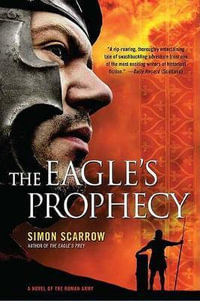 The Eagle's Prophecy : A Novel of the Roman Army - Simon Scarrow