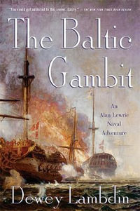 The Baltic Gambit : Alan Lewrie Naval Adventures (Paperback) - Dewey Lambdin