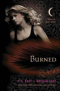 Burned : House of Night : Book 7 - P C Cast