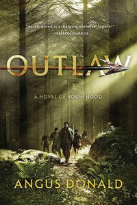 Outlaw : A Novel of Robin Hood - Angus Donald