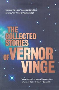 The Collected Stories of Vernor Vinge - Vernor Vinge