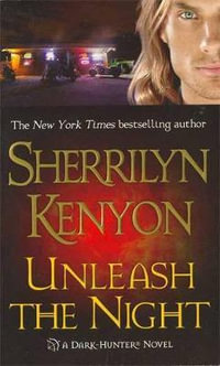 Unleash the Night : Dark-Hunter : Book 10 - Sherrilyn Kenyon