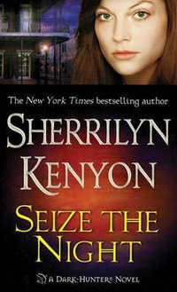 Seize the Night : Dark-Hunter : Book 8 - Sherrilyn Kenyon