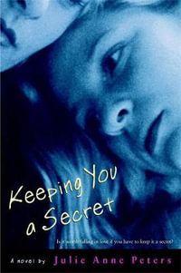 Keeping You A Secret - Julie Anne Peters