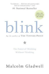 Blink : The Power of Thinking Without Thinking - Malcolm Gladwell