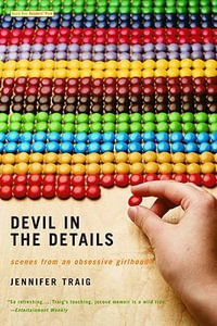 Devil in the Details : Scenes from an Obsessive Girlhood - Jennifer Traig