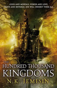 The Hundred Thousand Kingdoms : The Inheritance Trilogy, Book One - N K Jemisin