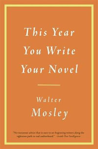 This Year You Write Your Novel - Walter Mosley
