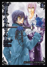 The Betrayal Knows My Name, Vol. 3 : BETRAYAL KNOWS MY NAME GN - Hotaru Odagiri