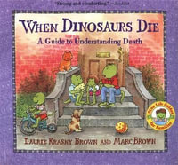 When Dinosaurs Die : A Guide to Understanding Death - Laurie Krasny Brown