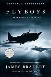 Flyboys : A True Story of Courage - James Bradley