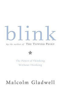 Blink : The Power of Thinking Without Thinking - Malcolm Gladwell