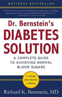 Dr Bernstein's Diabetes Solution : A Complete Guide To Achieving Normal Blood Sugars, 4th Edition - Richard K. Bernstein