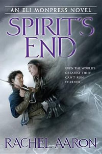 Spirit's End : Legend of Eli Monpress - Rachel Aaron