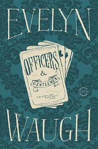 Officers and Gentlemen : Sword of Honour - Evelyn Waugh