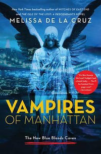 Vampires of Manhattan : The New Blue Bloods Coven - Melissa de la Cruz