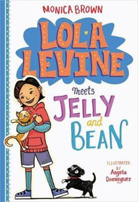 Lola Levine Meets Jelly and Bean : Lola Levine - Monica Brown