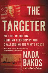 The Targeter : My Life in the Cia, Hunting Terrorists and Challenging the White House - Davin Coburn