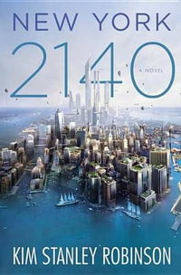 New York 2140 : Science in the Capital - Kim Stanley Robinson