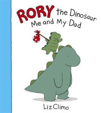 Rory the Dinosaur : Me and My Dad - Liz Climo