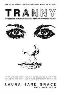 Tranny : Confessions of Punk Rock's Most Infamous Anarchist Sellout - Laura Jane Grace