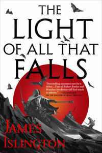 The Light of All That Falls : The Licanius Trilogy - James Islington