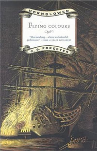 Flying Colours : Hornblower Saga - C. S. Forester