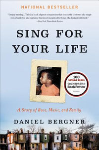 Sing for Your Life : A Story of Race, Music, and Family - Daniel Bergner