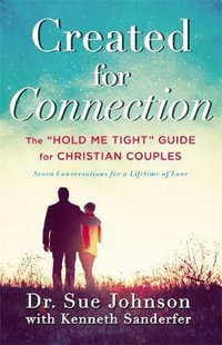 Created for Connection : The "Hold Me Tight" Guide for Christian Couples - Sue Johnson