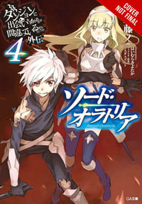 Is It Wrong to Try to Pick Up Girls in a Dungeon? On the Side : Sword Oratoria, Vol. 4 - Fujino Omori