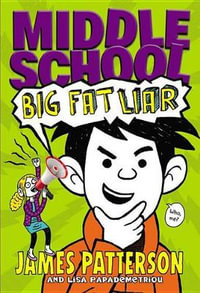 Big Fat Liar : Middle School - James Patterson