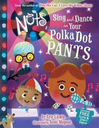 The Nuts : Sing and Dance in Your Polka-Dot Pants - Eric Litwin