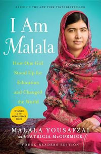 I Am Malala - Young Readers Edition : The Girl Who Stood Up for Education and Changed the World - Malala Yousafzai