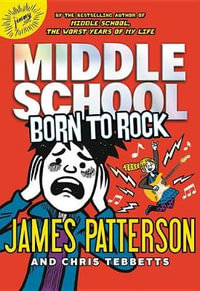 Middle School : Born to Rock - James Patterson