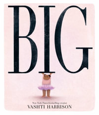 Big (Caldecott Medal Winner & Coretta Scott King Honor Title) - Vashti Harrison