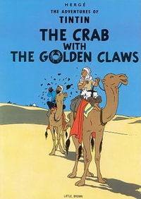 Tintin : The Crab with the Golden Claws : The Adventures of Tintin : 9 - Herge Herge