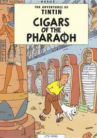 Tintin: Cigars of the Pharaoh : The Adventures of Tintin : Book 4 - Herge Herge