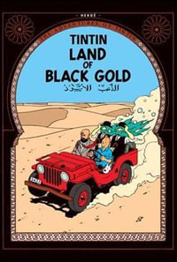 Tintin: Land of the Black Gold : The Adventures of Tintin : Book 15 - Herge Herge